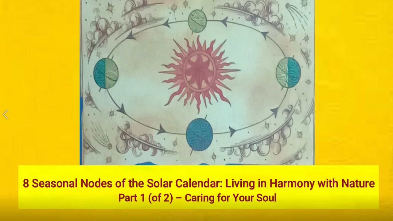 8 Seasonal Nodes of the Solar Calendar: Living in Harmony with Nature Part 1 (of 2) – Caring for Your Soul